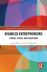 Disabled Entrepreneurs : Stories, Spaces, and Ecosystems
