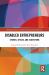 Disabled Entrepreneurs : Stories, Spaces, and Ecosystems Disabled Entrepreneurs : Stories, Spaces, and Ecosystems