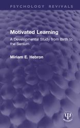 Motivated Learning : A Developmental Study from Birth to the Senium
