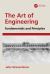 The Art of Engineering : Fundamentals and Principles