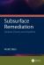 Subsurface Remediation : Vadose Zones and Aquifers