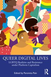 Queer Digital Lives : LGBTQ Realities and Resistance under Platform Capitalism