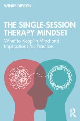 The Single-Session Therapy Mindset : What to Keep in Mind and Implications for Practice