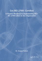 Get ISO 27001 Certified : A Practical Roadmap to Implementing ISO/IEC 27001:2022 in Any Organization