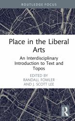 Place in the Liberal Arts : An Interdisciplinary Introduction to Text and Topos