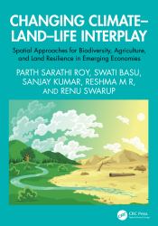 Changing Climate-Land-Life Interplay : Spatial Approaches for Biodiversity, Agriculture, and Land Resilience in Emerging Economies