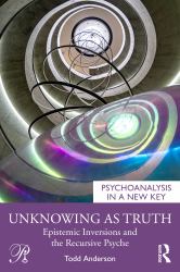 Unknowing As Truth : Epistemic Inversions and the Recursive Psyche