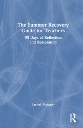 The Summer Recovery Guide for Teachers : 90 Days of Reflection and Restoration
