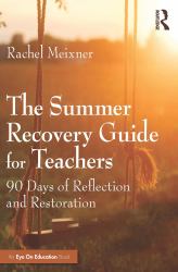The Summer Recovery Guide for Teachers : 90 Days of Reflection and Restoration