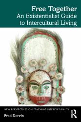 Free Together : An Existentialist Guide to Intercultural Living