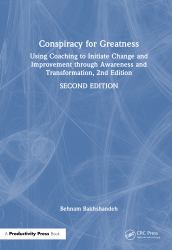 Conspiracy for Greatness : Using Coaching to Initiate Change and Improvement Through Awareness and Transformation, 2nd Edition