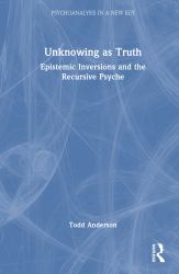 Unknowing As Truth : Epistemic Inversions and the Recursive Psyche