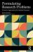 Formulating Research Problems : Creative Approaches for Student Research