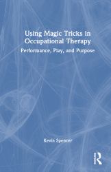 Using Magic Tricks in Occupational Therapy : Performance, Play, and Purpose