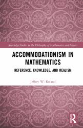 Accommodationism in Mathematics : Reference, Knowledge, and Realism