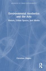 Environmental Aesthetics and the Arts : Nature, Urban Spaces, and Media