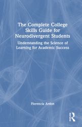 The Complete College Skills Guide for Neurodivergent Students : Understanding the Science of Learning for Academic Success