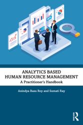 Analytics Based Human Resource Management : A Practitioner's Handbook