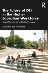 The Future of Dei in the Higher Education Workforce : Present Controversies and Future Strategies