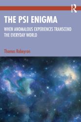 The Psi Enigma : When Anomalous Experiences Transcend the Everyday World