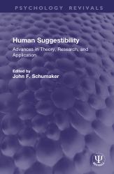 Human Suggestibility : Advances in Theory, Research, and Application