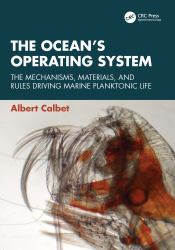The Ocean's Operating System : The Mechanisms, Materials, and Rules Driving Marine Planktonic Life
