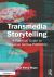 Transmedia Storytelling : A Practical Guide to Narrative Across Platforms