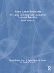 School Leader Internship : Developing, Monitoring, and Evaluating Your Leadership Experience