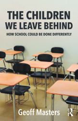 The Children We Leave Behind : How School Could Be Done Differently