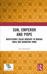 Sun, Emperor and Pope : Neoplatonic Solar Worship in Mughal India and Barberini Rome