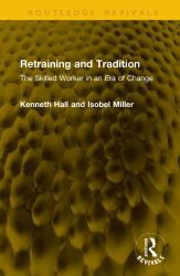 Retraining and Tradition : The Skilled Worker in an Era of Change