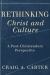 Rethinking Christ and Culture Rethinking Christ and Culture