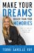 Make Your Dreams Bigger Than Your Memories Make Your Dreams Bigger Than Your Memories