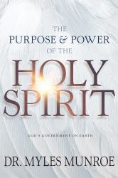 The Purpose and Power of the Holy Spirit : God's Government on Earth