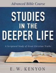 Studies in the Deeper Life : Advanced Bible Course