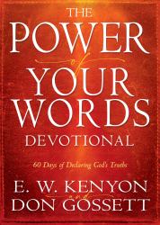 Power of Your Words Devotional : 60 Days of Declaring God's Truths
