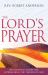 The Lord's Prayer : Our Heavenly Model for Approaching the Throne of God
