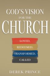 God's Vision for the Church : Loved, Redeemed, Transformed, Called