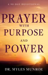 Prayer with Purpose and Power : A 90-Day Devotional