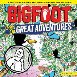 BigFoot Goes on Great Adventures : Amazing Facts, Fun Photos, and a Look-And-Find Adventure!