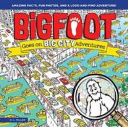 BigFoot Goes on Big City Adventures : Amazing Facts, Fun Photos, and a Look-And-Find Adventure!