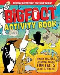 BigFoot Activity Book : Wacky Puzzles, Coloring Pages, Fun Facts and Cool Stickers!