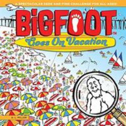 BigFoot Goes on Vacation : A Spectacular Seek and Find Challenge for All Ages!