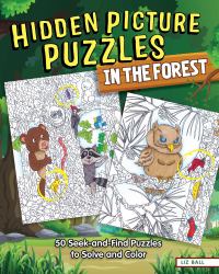 Hidden Picture Puzzles in the Forest : 50 Seek-And-Find Puzzles to Solve and Color
