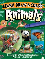 Learn, Draw and Color Animals : Discover 26 of the Most Fascinating Animals on the Planet!