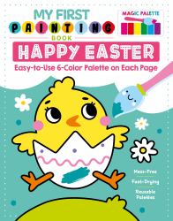 My First Painting Book: Happy Easter : Easy-To-Use 6-Color Palette on Each Page