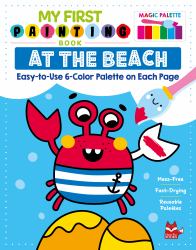 My First Painting Book: at the Beach : Easy-To-Use 6-Color Palette on Each Page