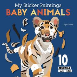 My Sticker Paintings: Baby Animals : 10 Adorable Paintings