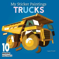 My Sticker Paintings: Trucks : 10 Massive Machines