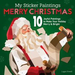 My Sticker Paintings: Merry Christmas : 10 Joyful Paintings to Make Your Holiday Merry and Bright